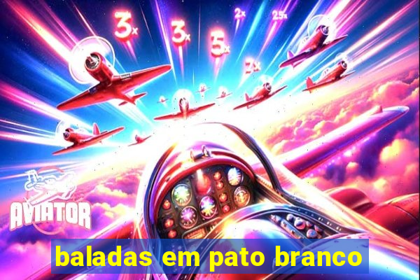 baladas em pato branco